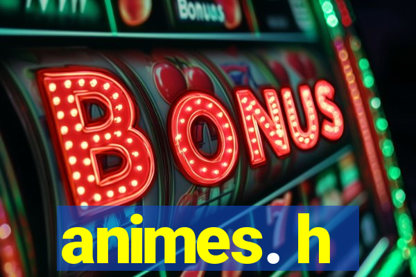 animes. h